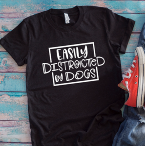 Easily Distracted By Dogs Black Unisex Short Sleeve T-shirt