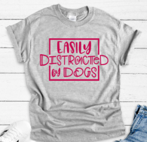 Easily Distracted by Dogs Gray Unisex Short Sleeve T-shirt