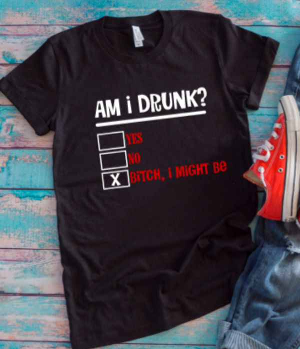 Am I Drunk Black Unisex Short Sleeve T-shirt