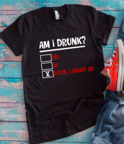 Am I Drunk Black Unisex Short Sleeve T-shirt