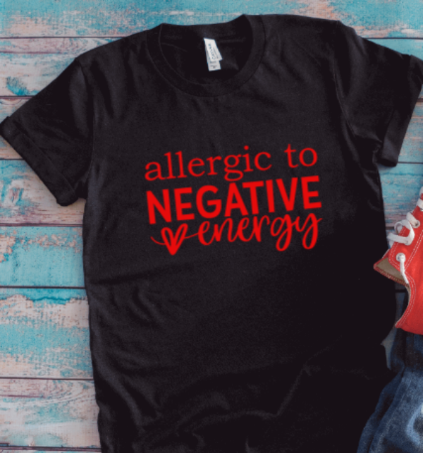 Allergic To Negative Energy, Black Unisex Short Sleeve T-shirt