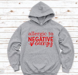 Allergic To Negative Energy, Gray Unisex Hoodie Sweatshirt