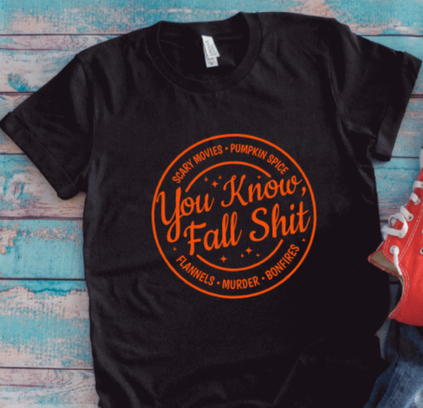 You Know Fall Sh!t, Fall, Black Unisex Short Sleeve T-shirt