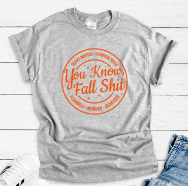 You Know Fall Sh!t, Fall Gray Short Sleeve Unisex T-shirt