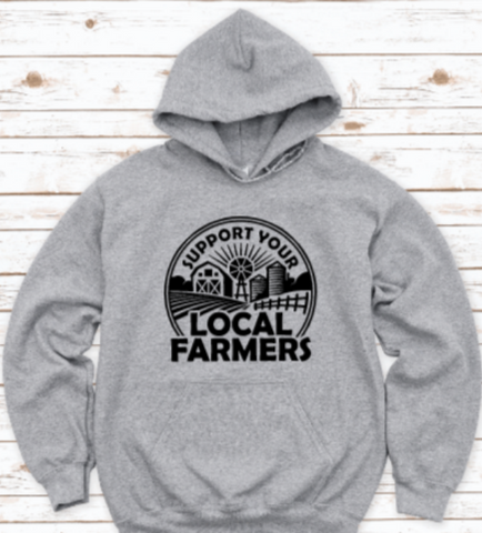 Support Your Local Farmers, Gray Unisex Hoodie Sweatshirt
