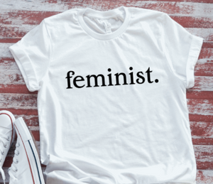 Feminist  White Short Sleeve T-shirt