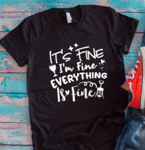 It's Fine, I'm Fine, Everything Is Fine Black Unisex Short Sleeve T-shirt