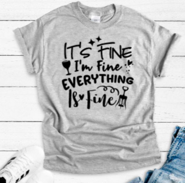 I'm Fine, It's Fine, Everything Is Fine Gray Short Sleeve Unisex T-shirt