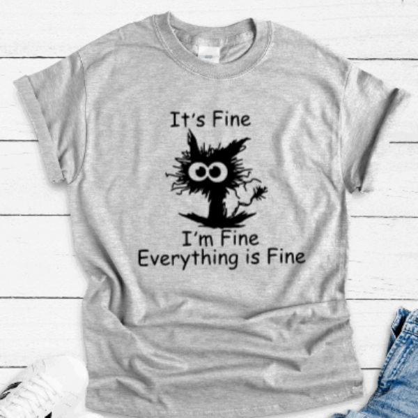 It's Fine, I'm Fine, Everything is Fine, Gray Short Sleeve Unisex T-shirt