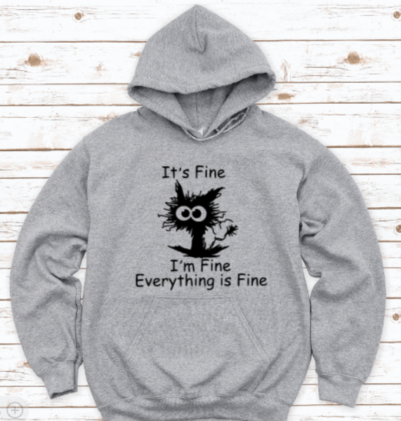 It's Fine, I'm Fine, Everything is Fine, Gray Unisex Hoodie Sweatshirt