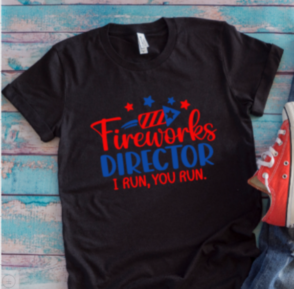 Fireworks Director, I Run, You Run, 4th of July Black Unisex Short Sleeve T-shirt