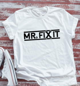 Mr. Fix It,  White Short Sleeve T-shirt