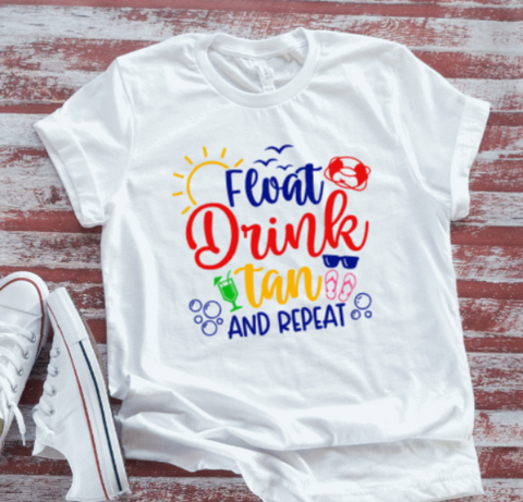 Float, Drink, Tan, and Repeat, White Short Sleeve T-shirt