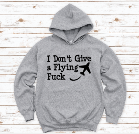 I Don't Give a Flying F*ck, Gray Unisex Hoodie Sweatshirt