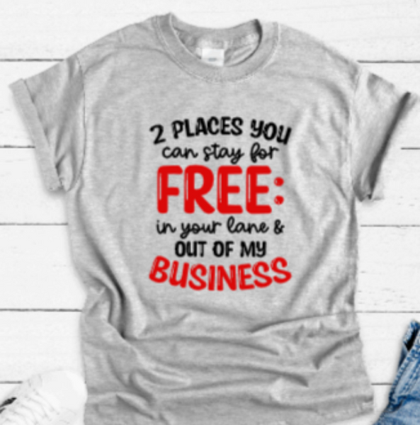 2 Places You Can Stay For Free, In Your Lane And Out Of My Business, Gray Short Sleeve T-shirt