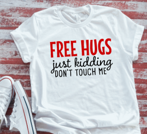 Free Hugs, Just Kidding, Don't Touch Me, Unisex, White Short Sleeve T-shirt