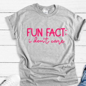 Fun Fact: I Don't Care Gray Short Sleeve Unisex T-shirt
