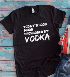 Today's Good Mood Sponsored by V0dka Black Unisex T-shirt