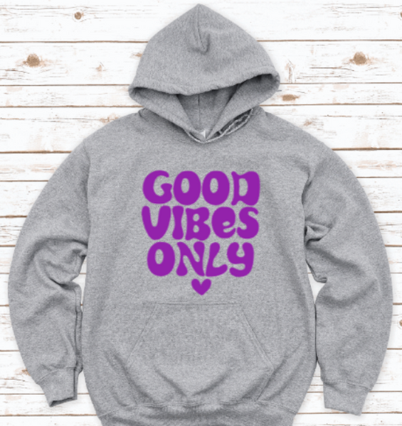 Good Vibes Only Gray Unisex Hoodie Sweatshirt