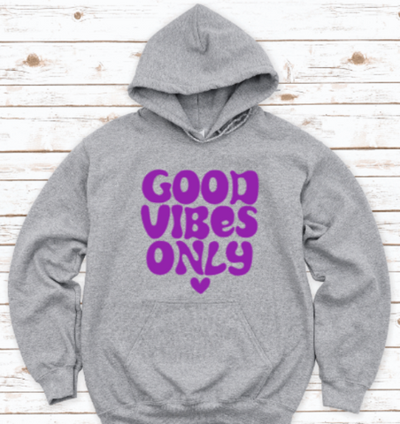 Good Vibes Only Gray Unisex Hoodie Sweatshirt