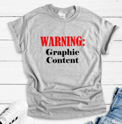 Warning: Graphic Content Gray Unisex Short Sleeve T-shirt