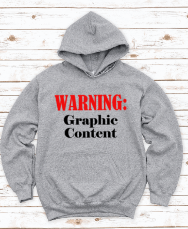 Warning: Graphic Content Gray Unisex Hoodie Sweatshirt