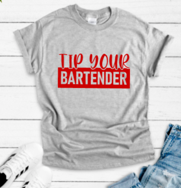 tip your bartender gray t-shirt