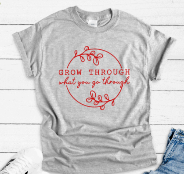 Grow Through What You Go Through, Gray Unisex Short Sleeve T-shirt