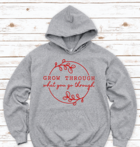 Grow Through What You Go Through Gray Unisex Hoodie Sweatshirt