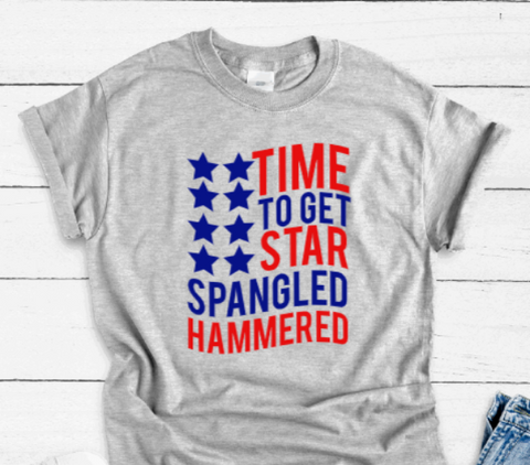 Time to Get Star Spangled Hammered, 4th of July ,White Short Sleeve T-shirt