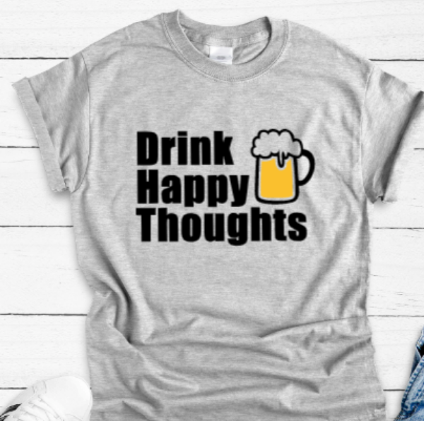 Drink Happy Thoughts Gray Unisex Short Sleeve T-shirt