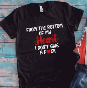 From The Bottom of My Heart, I Don't Give a F*ck, Black, Unisex Short Sleeve T-shirt