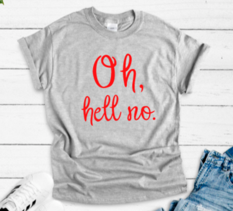 Oh, Hell No Gray Short Sleeve Unisex T-shirt