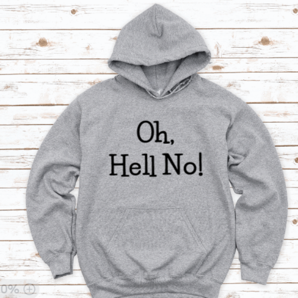 Oh, Hell No, Gray Unisex Hoodie Sweatshirt
