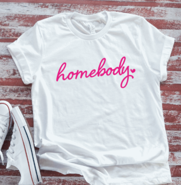 Homebody, White Short Sleeve T-shirt