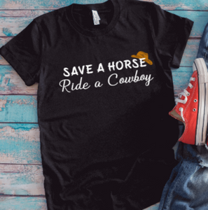 Save a Horse, Ride a Cowboy, Black Unisex Short Sleeve T-shirt