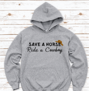 Save a Horse, Ride a Cowboy Gray Unisex Hoodie Sweatshirt