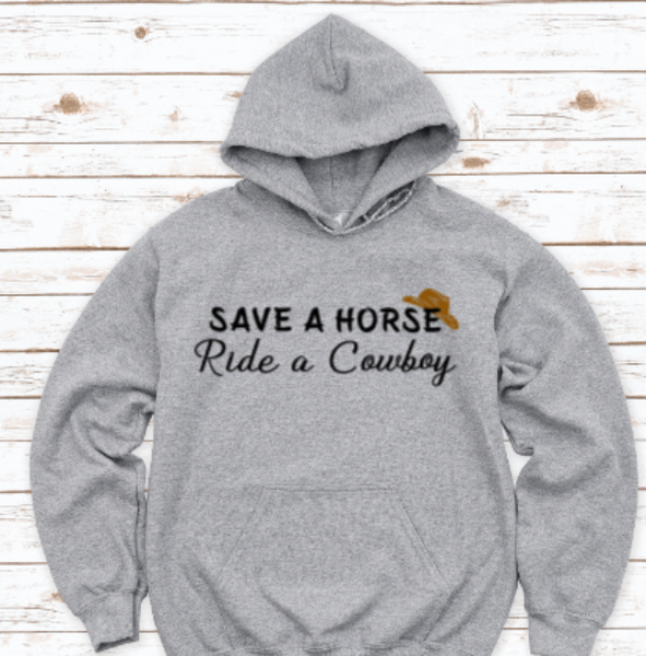 Save a Horse, Ride a Cowboy Gray Unisex Hoodie Sweatshirt