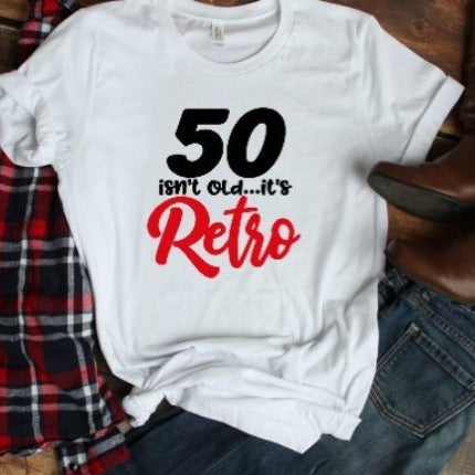 Funny 50 Isn't Old, Its Retro, Birthday White Short Sleeve Unisex  T-Shirt