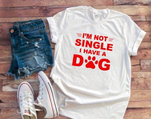 I'm Not Single I Have A Dog, Unisex, Short Sleeve White T-shirt