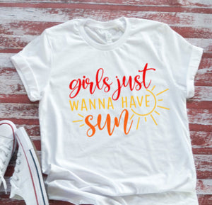 Girls Just Wanna Have Sun Unisex White Short Sleeve T-shirt