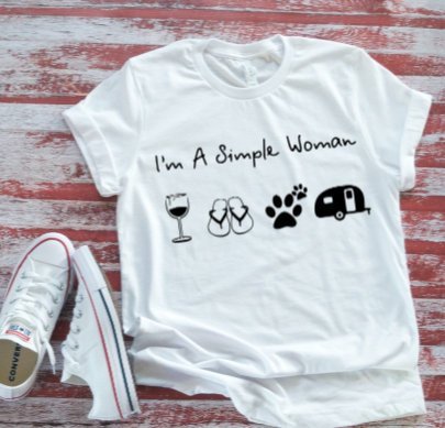 I'm a Simple Woman, Wine, Flip Flops, Paws, Camper Unisex Bella +  Canvas White T-shirt