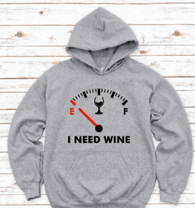 I Need Wine, Fuel Gauge, Gray Unisex Hoodie Sweatshirt