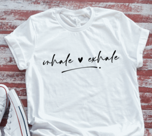 Inhale, Exhale,  White Short Sleeve T-shirt