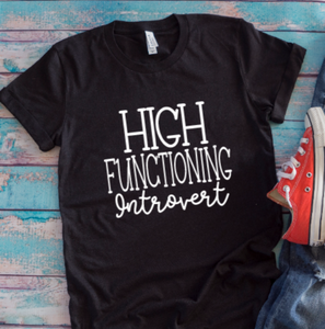 High Functioning Introvert, Black Unisex Short Sleeve T-shirt