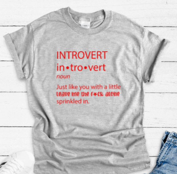 Introvert: Just Like You With a Little Leave Me The F*ck Alone, Gray Short Sleeve T-shirt