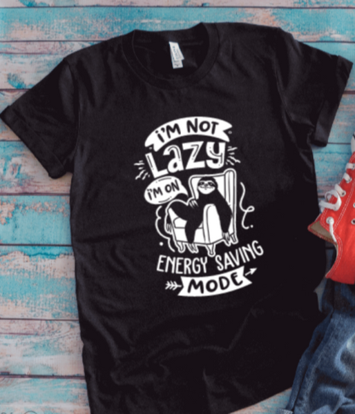 I'm Not Lazy, I'm In Energy Saving Mode, Sloth, Black Unisex Short Sleeve T-shirt