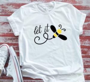 Let It Bee  White Short Sleeve T-shirt