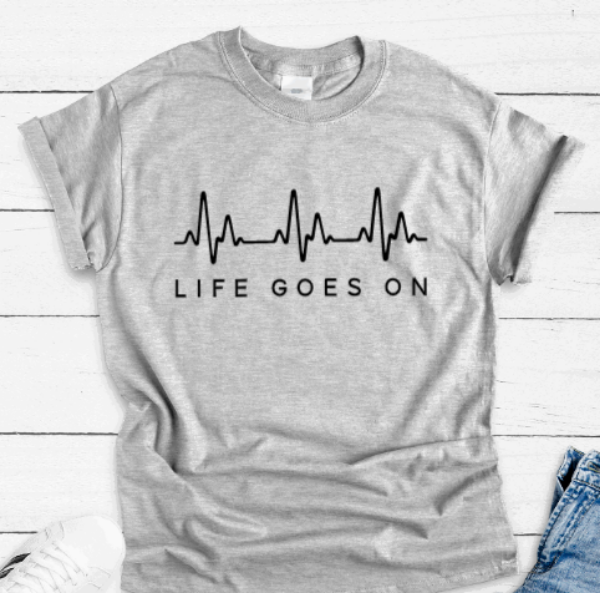 Life Goes On, Gray Short Sleeve T-shirt