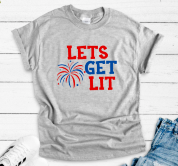 4th of July Lets Get Lit gray t shirt